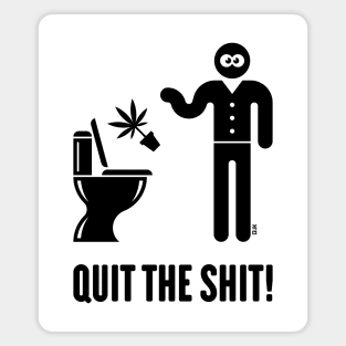 Quit The Shit! (Cannabis / Marijuana / Hemp / Black) Magnet